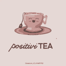 a drawing of a cup of tea with the words " positivi tea " underneath it