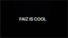 a black background with the text faiz is cool