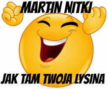 a yellow smiley face with martin nitki jak tam twoja lysina written below it