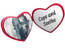 a heart shaped mirror says cope and seethe