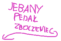 a drawing of the words jebany pedal zboczewiec in pink