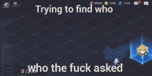 a screenshot of a game that says " trying to find who "