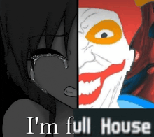 a picture of a girl crying next to a picture of a clown with the words i 'm full house