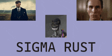 a poster that says sigma rust with a picture of a man in a suit