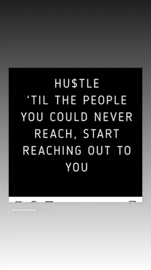 a black and white poster with a quote about hustle .