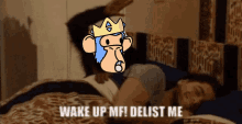 a cartoon of a monkey with a crown says wake up mf delist me