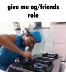 a man in a blue hat is cooking on a stove with the words give me og / friends role below him