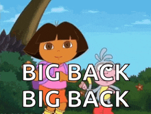 a cartoon of dora the explorer standing next to a boy with the words big back big back
