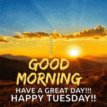 a poster that says " good morning have a great day !!! happy tuesday !!! "