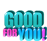 a sign that says good for you in blue and pink letters