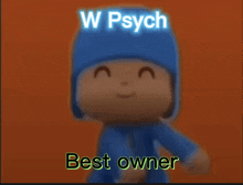 a picture of a cartoon character with the words w psych best owner