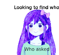 a drawing of a girl with purple hair and the words " looking to find who who asked " below it
