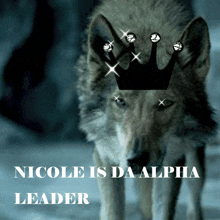 a picture of a wolf with a crown on its head and the words nicole is da alpha leader