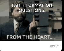 a man in a suit and tie is giving the middle finger and says faith formation questions from the heart ...