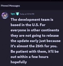 the development team is based in the u.s. for everyone in other continents they are not going to release the update early just because