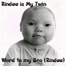 a baby with the words " rindee is my twin word to my bro ( rindee ) " written on it
