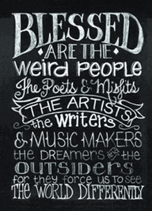 a chalkboard says blessed are the weird people