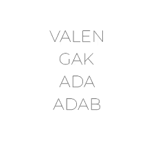 a white background with the words valen gak ada adab written on it