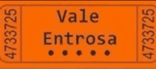 an orange ticket that says vale entrosa on it