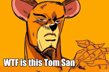 a cartoon of a bear with the words wtf is this tom san above it