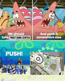 a cartoon of patrick and spongebob saying we should take frost bank center