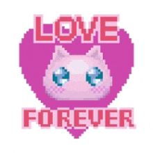 a pixel art illustration of a cat with the words love forever