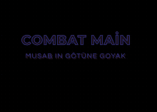 a black background with the words combat main musab in gotune goyak written on it