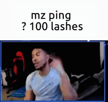 a man is sitting in front of a screen with the words mz ping ? 100 lashes on it