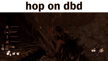 a screenshot of a video game with the words hop on dbd on top