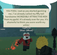 a screenshot of a video game with a speech bubble that says you fool just as you started ganking me