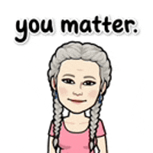 a cartoon of a woman with braids and the words `` you matter '' written above her .