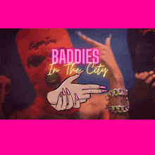 a pink background with the words baddies in the city and a hand pointing