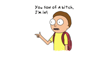 a cartoon of rick and morty says " you son of a bitch i 'm in ! "