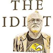 a man wearing glasses and a shirt with an eagle on it stands in front of the words the idiot