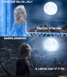 a cartoon of elsa and jack looking at the moon with the caption if you 're ever feeling lonely just look at the moon