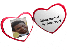 a heart shaped picture frame with a picture of a man and the words " blackbeard my beloved "