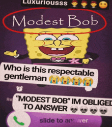 a poster of spongebob with the words " modest bob who is this respectable gentleman "