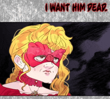 a cartoon of a woman wearing a mask with the words i want him dead below her