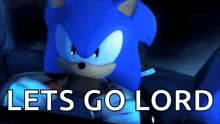 a picture of sonic the hedgehog with the words let 's go lord above him