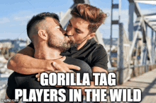 two men are kissing with the caption gorilla tag players in the wild