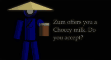 zum offers you a choccy milk do you accept