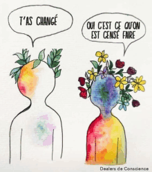 a drawing of a person with flowers in their head and a speech bubble that says " t'as change "