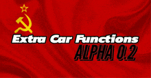 a red flag with a hammer and sickle on it that says extra car functions alpha 0.2