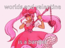 a cartoon of a girl in a pink dress with the words worlds end valentine is a banger written on it