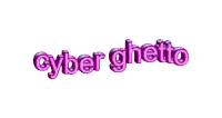 the word cyber ghetto is written in purple letters