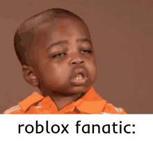 a little boy in an orange shirt is making a funny face and the words roblox fanatic are below him .