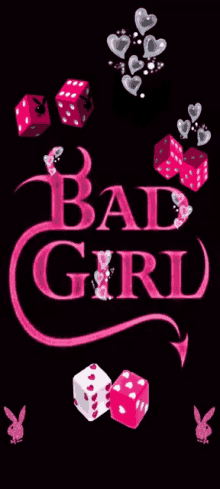 the word bad girl is on a black background with dice and hearts