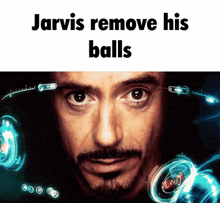a close up of a man 's face with the words jarvis remove his balls