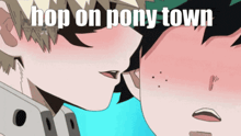 a couple of anime characters kissing with the words hop on pony town on the bottom