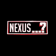 a sign that says nexus with a question mark on it